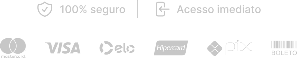 Área de pagamento 100% segura, acesso imediato. Mastercard, Visa, Elo, Hipercard, Pix e Boleto